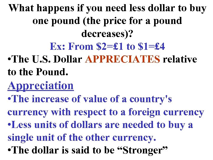 What happens if you need less dollar to buy one pound (the price for
