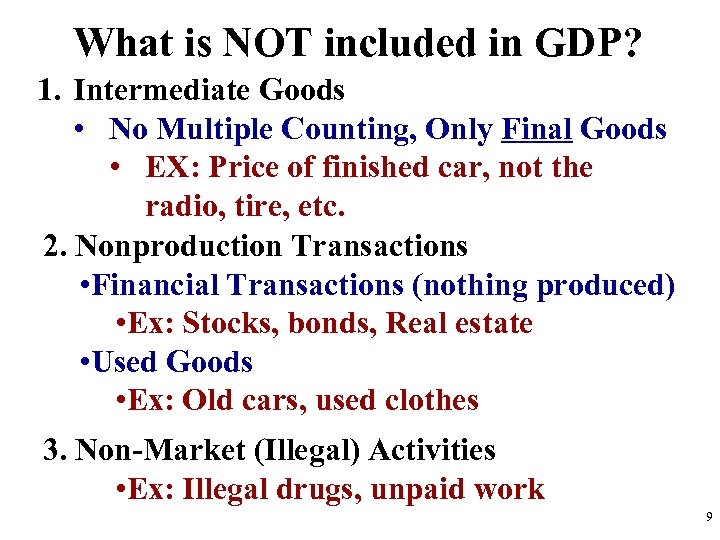 What is NOT included in GDP? 1. Intermediate Goods • No Multiple Counting, Only