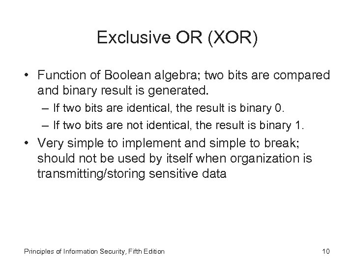 Exclusive OR (XOR) • Function of Boolean algebra; two bits are compared and binary