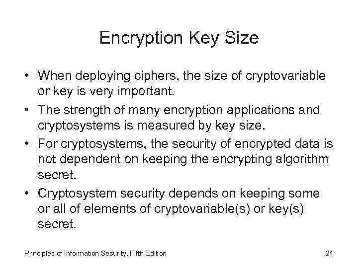 Encryption Key Size • When deploying ciphers, the size of cryptovariable or key is