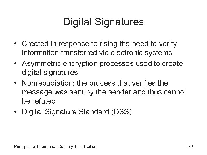 Digital Signatures • Created in response to rising the need to verify information transferred