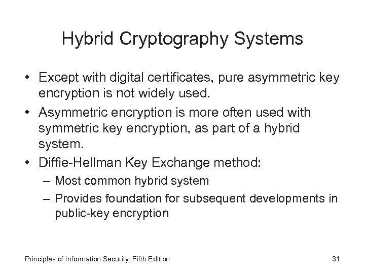 Hybrid Cryptography Systems • Except with digital certificates, pure asymmetric key encryption is not