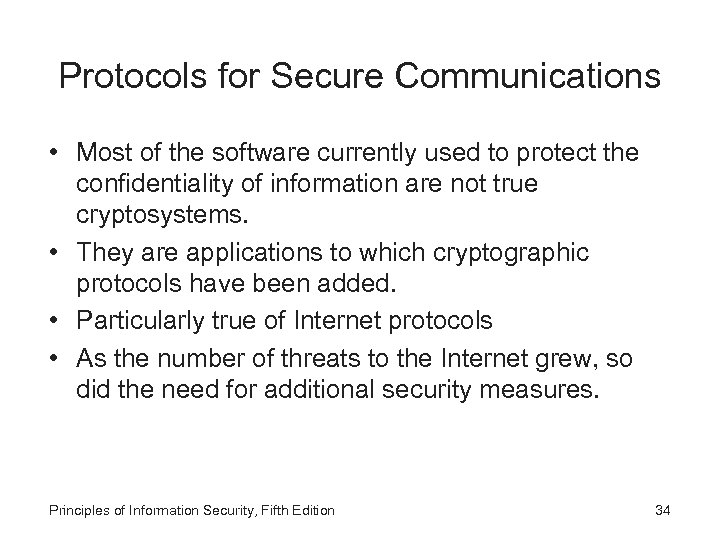 Protocols for Secure Communications • Most of the software currently used to protect the