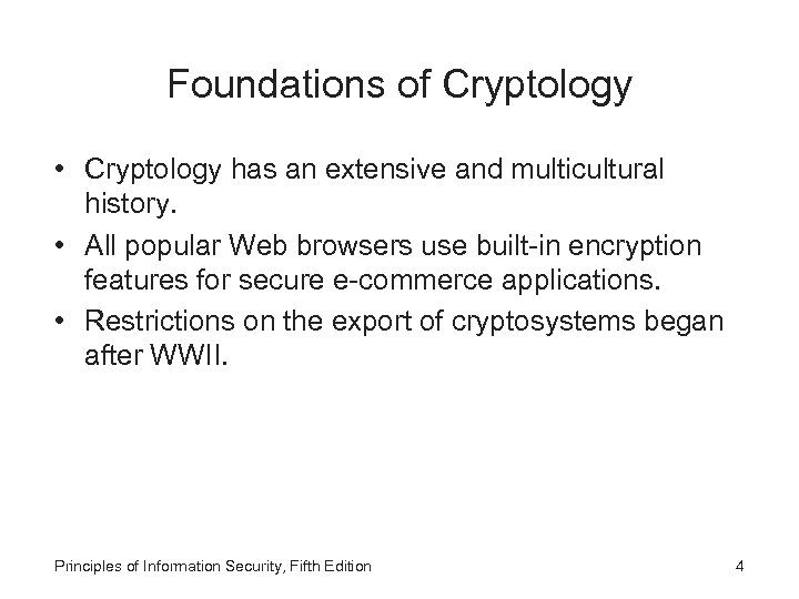 Foundations of Cryptology • Cryptology has an extensive and multicultural history. • All popular