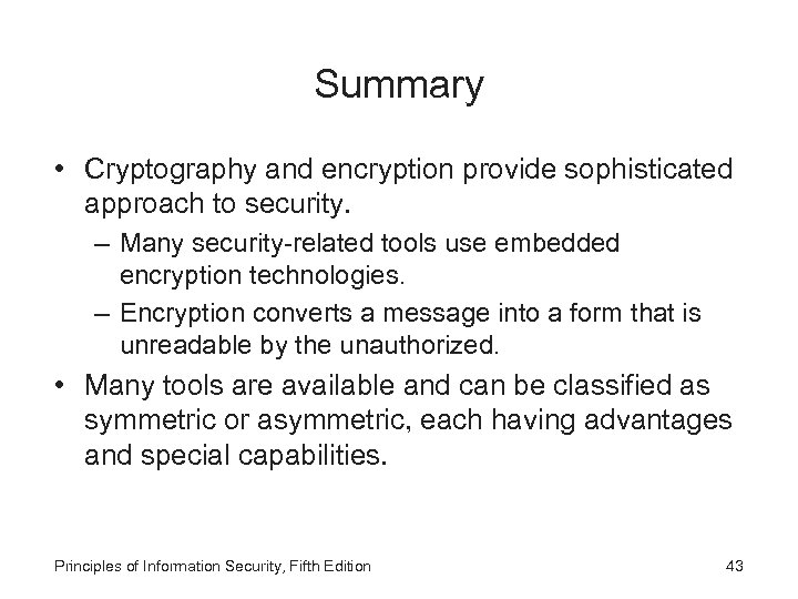 Summary • Cryptography and encryption provide sophisticated approach to security. – Many security-related tools