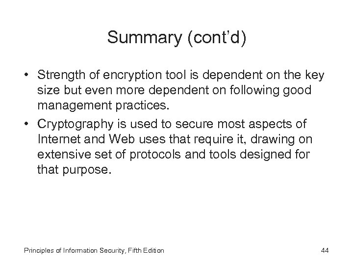 Summary (cont’d) • Strength of encryption tool is dependent on the key size but