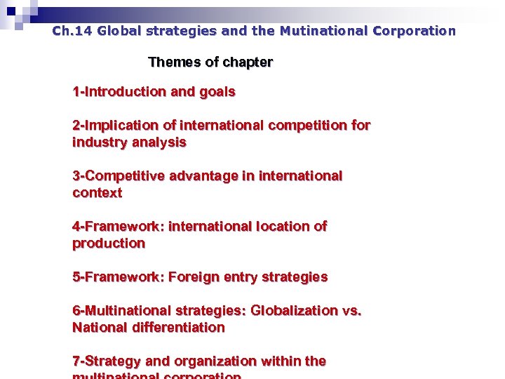 Ch. 14 Global strategies and the Mutinational Corporation Themes of chapter 1 -Introduction and