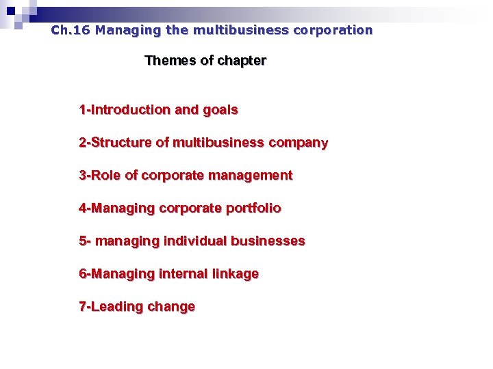 Ch. 16 Managing the multibusiness corporation Themes of chapter 1 -Introduction and goals 2