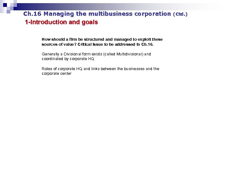 Ch. 16 Managing the multibusiness corporation 1 -Introduction and goals How should a firm