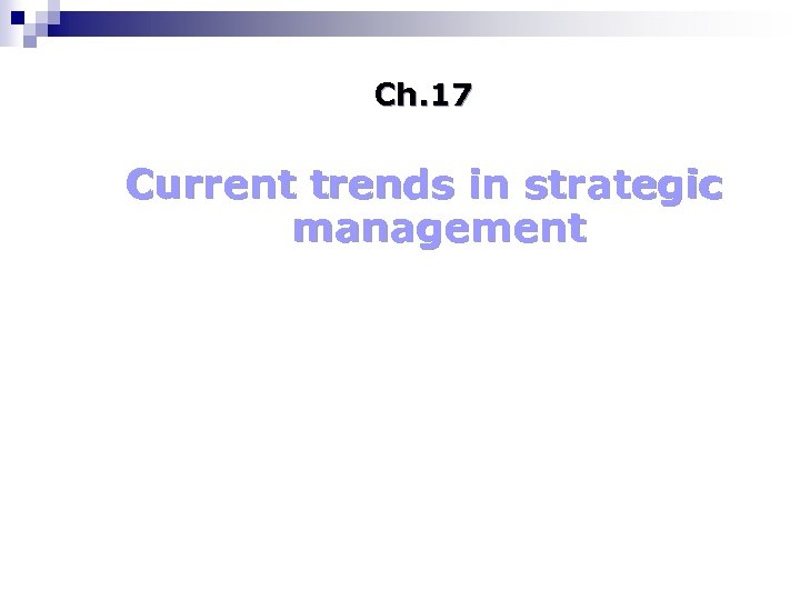 Ch. 17 Current trends in strategic management 