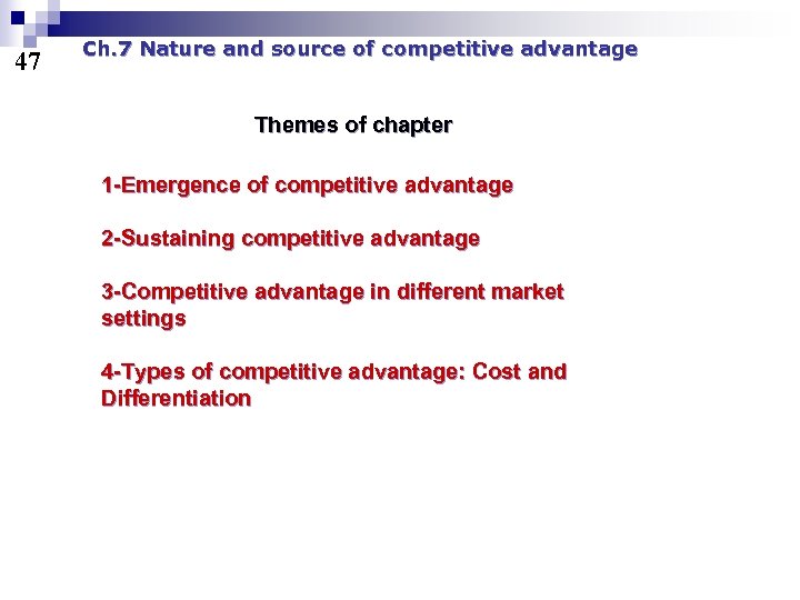 47 Ch. 7 Nature and source of competitive advantage Themes of chapter 1 -Emergence