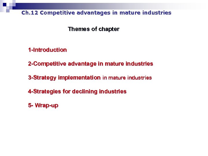 Ch. 12 Competitive advantages in mature industries Themes of chapter 1 -Introduction 2 -Competitive