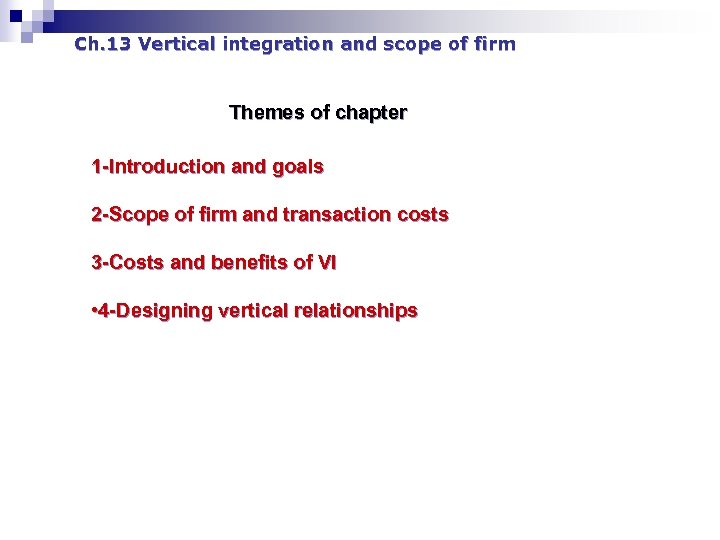 Ch. 13 Vertical integration and scope of firm Themes of chapter 1 -Introduction and