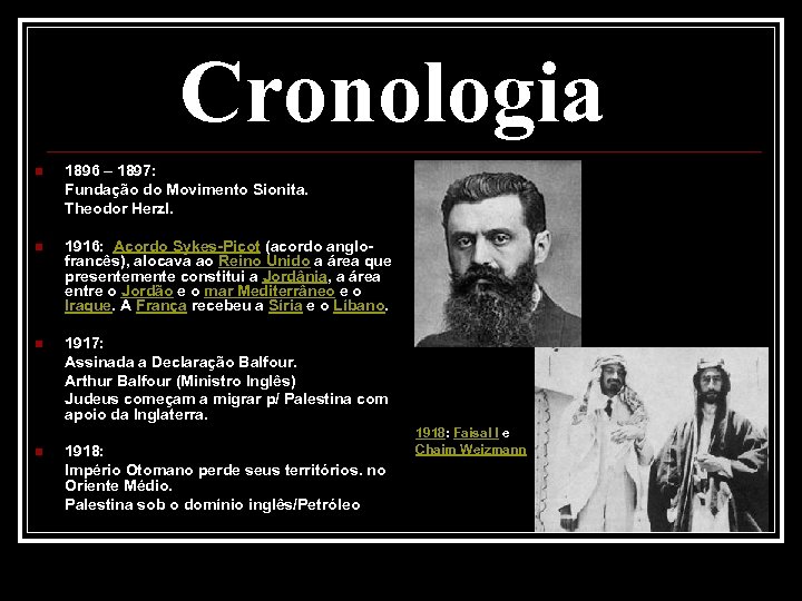 Cronologia n 1896 – 1897: Fundação do Movimento Sionita. Theodor Herzl. n 1916: Acordo