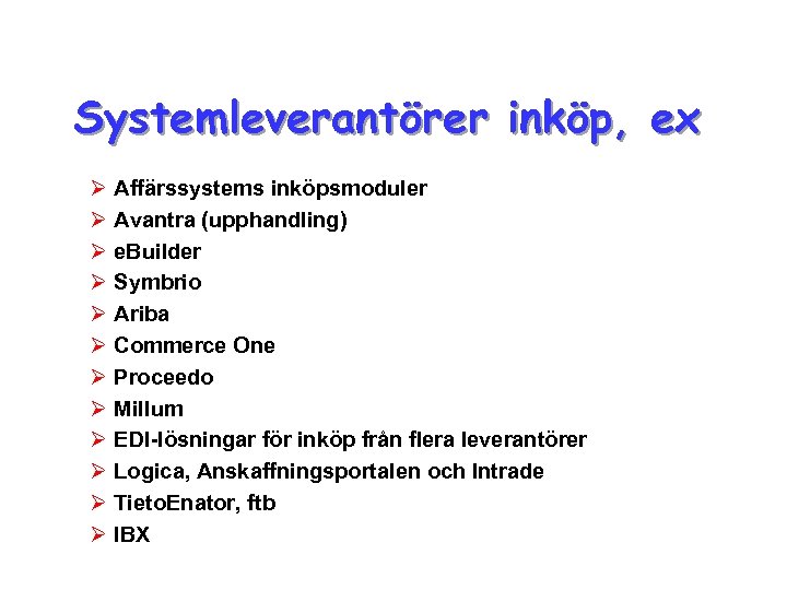 Systemleverantörer inköp, ex Ø Affärssystems inköpsmoduler Ø Avantra (upphandling) Ø e. Builder Ø Symbrio