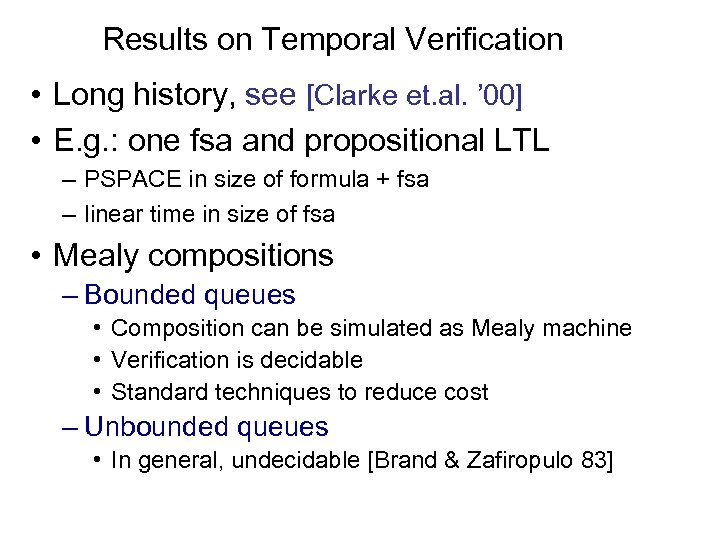 Results on Temporal Verification • Long history, see [Clarke et. al. ’ 00] •