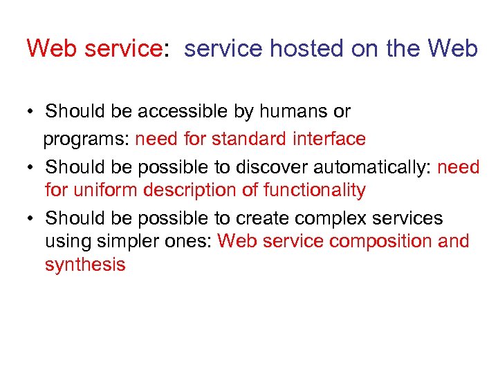 Web service: service hosted on the Web • Should be accessible by humans or