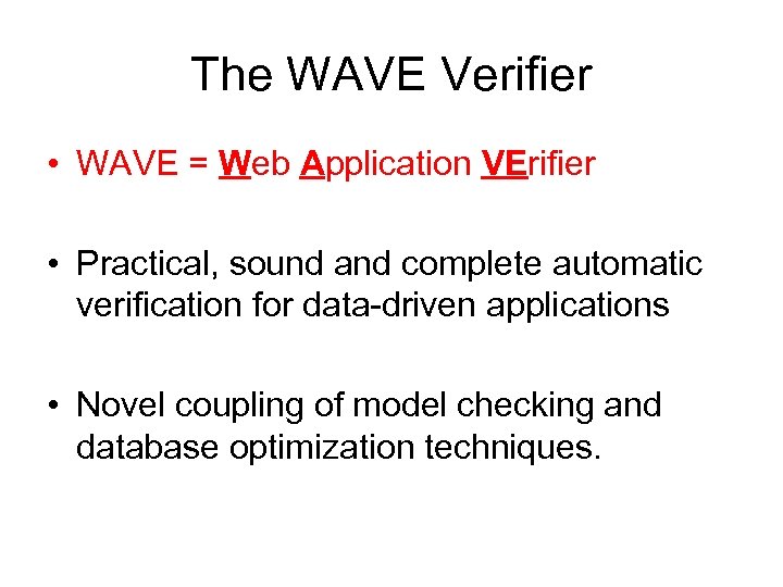 The WAVE Verifier • WAVE = Web Application VErifier • Practical, sound and complete