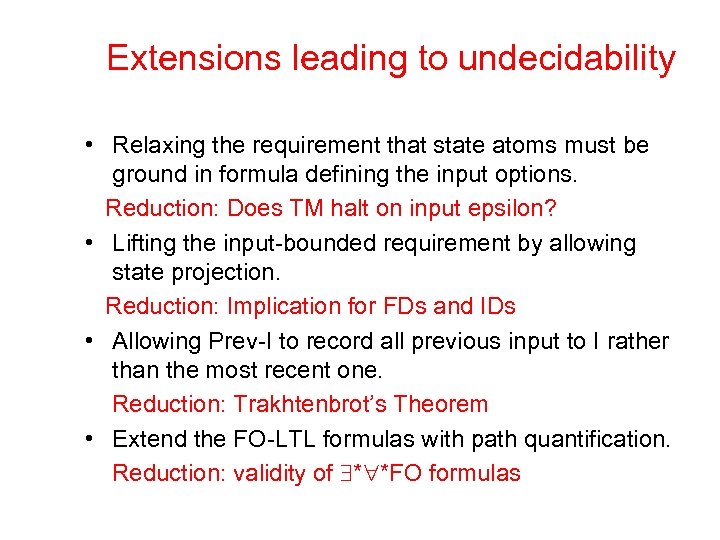 Extensions leading to undecidability • Relaxing the requirement that state atoms must be ground