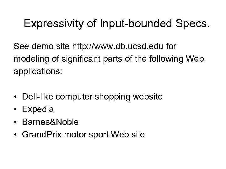 Expressivity of Input-bounded Specs. See demo site http: //www. db. ucsd. edu for modeling