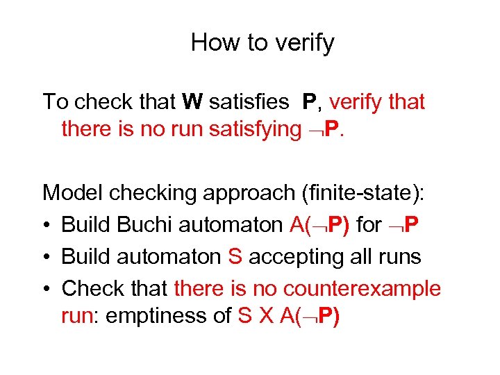 How to verify To check that W satisfies P, verify that there is no