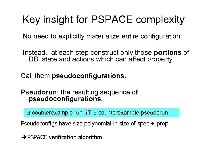 Key insight for PSPACE complexity No need to explicitly materialize entire configuration: Instead, at