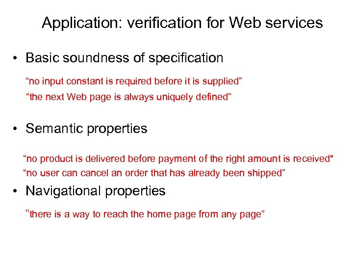 Application: verification for Web services • Basic soundness of specification “no input constant is