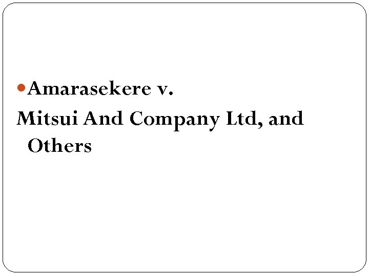  Amarasekere v. Mitsui And Company Ltd, and Others 