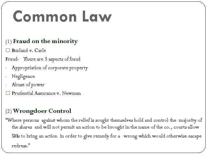 Common Law (1) Fraud on the minority Burland v. Carle Fraud- There are 3