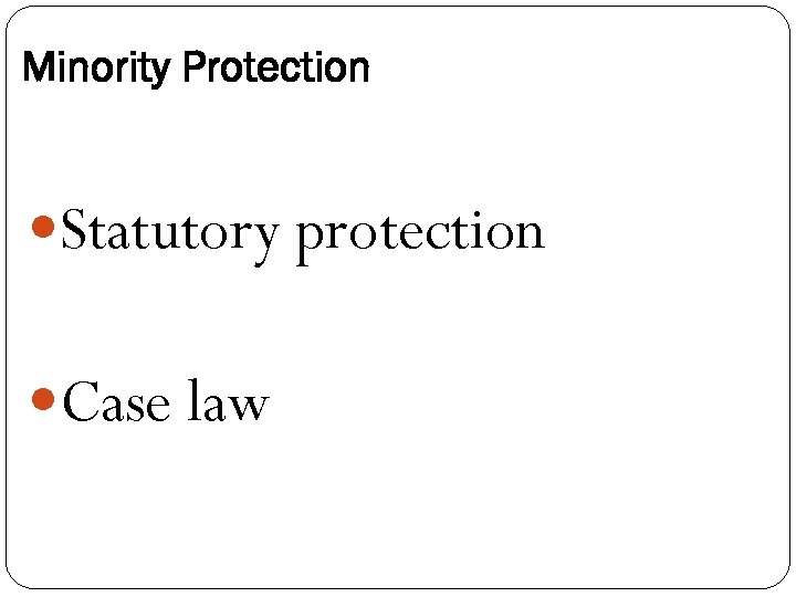 Minority Protection Statutory protection Case law 