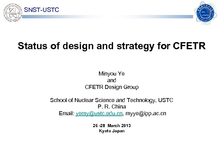 SNST-USTC Status of design and strategy for CFETR Minyou Ye and CFETR Design Group