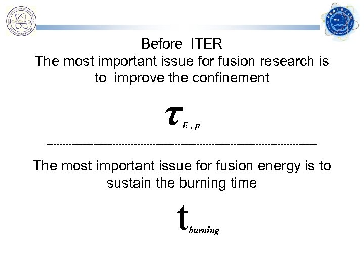 Before ITER The most important issue for fusion research is to improve the confinement
