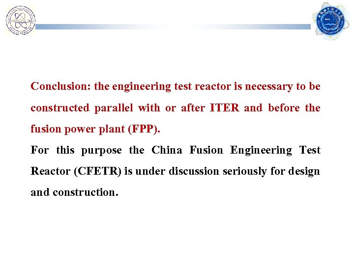 Conclusion: the engineering test reactor is necessary to be constructed parallel with or after