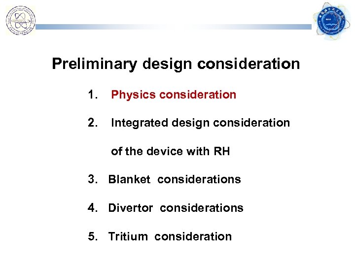  Preliminary design consideration 1. Physics consideration 2. Integrated design consideration of the device