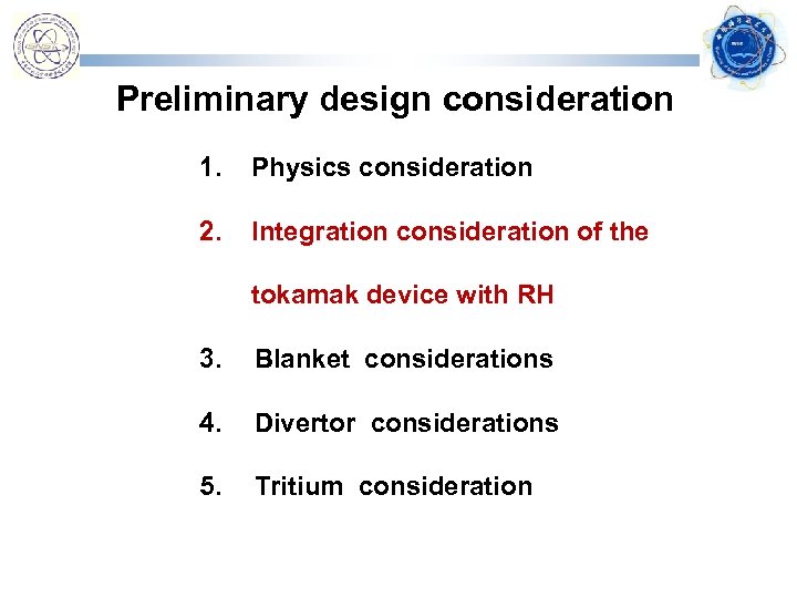  Preliminary design consideration 1. Physics consideration 2. Integration consideration of the tokamak device
