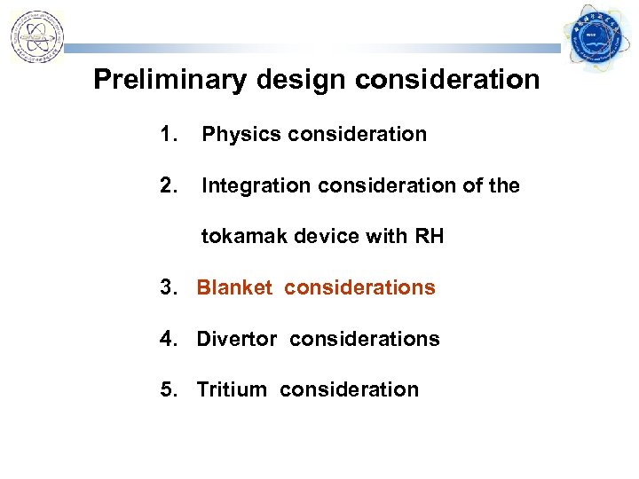  Preliminary design consideration 1. Physics consideration 2. Integration consideration of the tokamak device