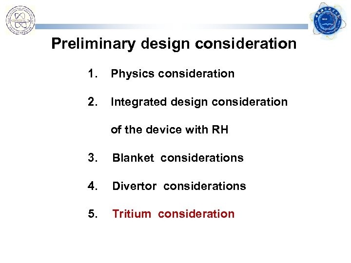  Preliminary design consideration 1. Physics consideration 2. Integrated design consideration of the device