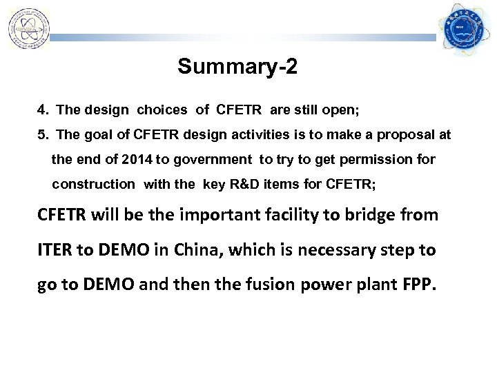 Summary-2 4. The design choices of CFETR are still open; 5. The goal of