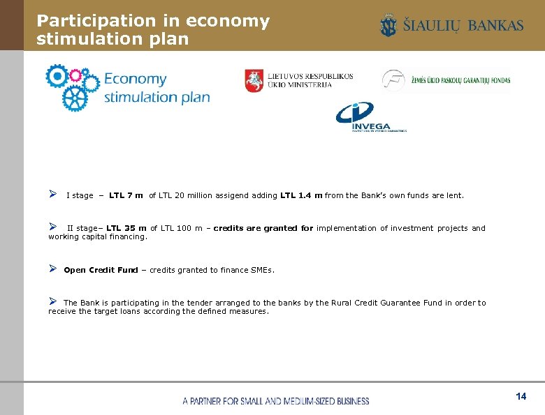 Participation in economy stimulation plan Ø I stage – LTL 7 m of LTL
