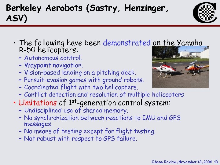 Berkeley Aerobots (Sastry, Henzinger, ASV) • The following have been demonstrated on the Yamaha