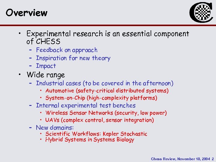 Overview • Experimental research is an essential component of CHESS – Feedback on approach