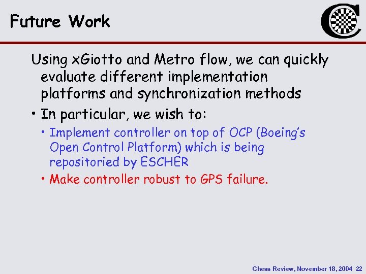 Future Work Using x. Giotto and Metro flow, we can quickly evaluate different implementation