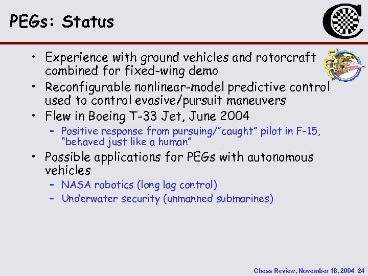 PEGs: Status • Experience with ground vehicles and rotorcraft combined for fixed-wing demo •