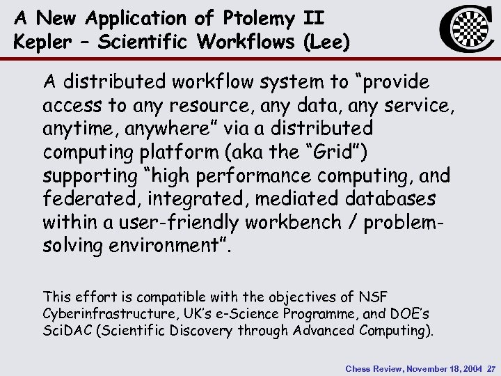 A New Application of Ptolemy II Kepler – Scientific Workflows (Lee) A distributed workflow