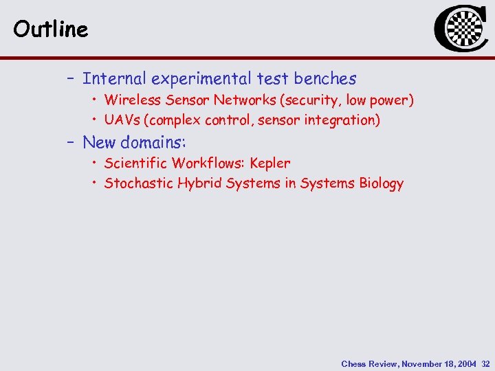 Outline – Internal experimental test benches • Wireless Sensor Networks (security, low power) •