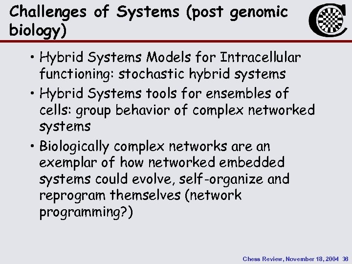 Challenges of Systems (post genomic biology) • Hybrid Systems Models for Intracellular functioning: stochastic