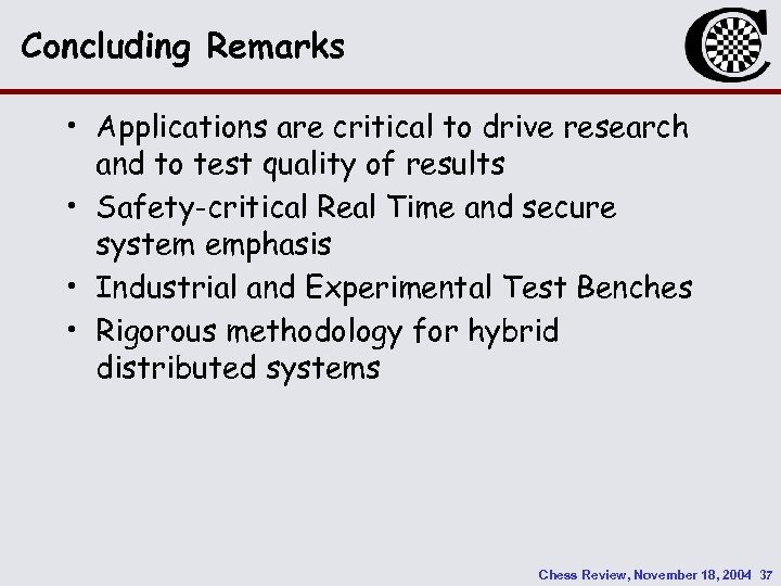 Concluding Remarks • Applications are critical to drive research and to test quality of