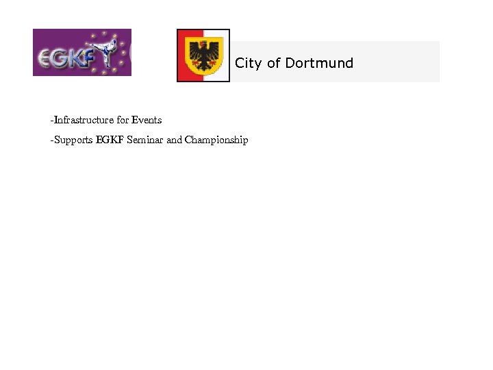  City of Dortmund -Infrastructure for Events -Supports EGKF Seminar and Championship 