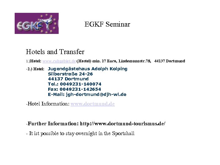 EGKF Seminar Hotels and Transfer 1. )Hotel: www. ruhgebiet. de (Hostel) min. 17 Euro,