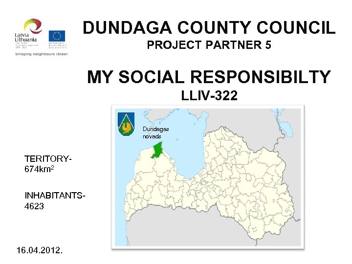 DUNDAGA COUNTY COUNCIL PROJECT PARTNER 5 MY SOCIAL RESPONSIBILTY LLIV-322 Dundagas novads TERITORY 674